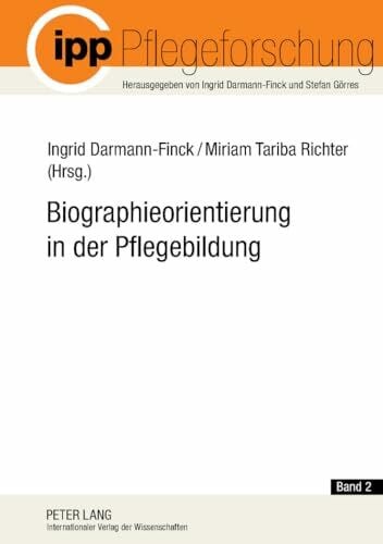 Biographieorientierung in der Pflegebildung (Pflegeforschung, Band 2)