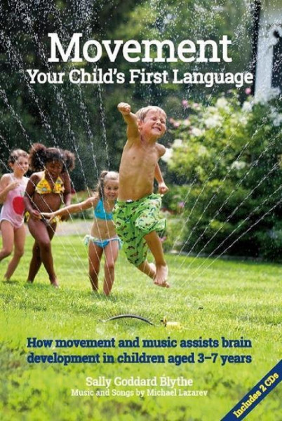 Movement, Your Child's First Language: How Movement and Music Assist Brain Development in Children Aged 3-7 Years