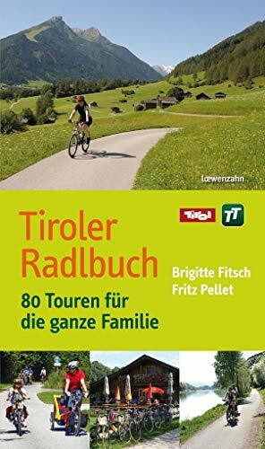Tiroler Radlbuch. 80 Touren für die ganze Familie