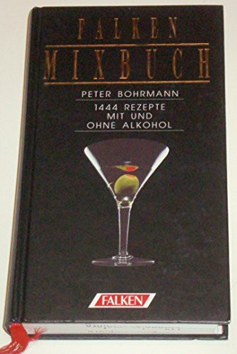 Falken Mixbuch. 1444 Rezepte mit und ohne Alkohol.