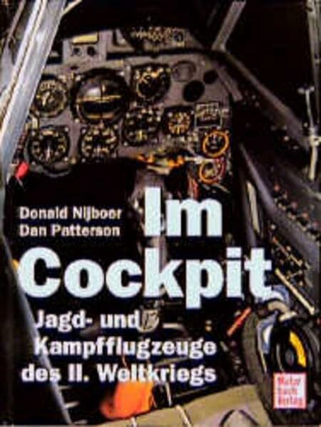 Im Cockpit: Jagd- und Kampfflugzeuge des II. Weltkriegs