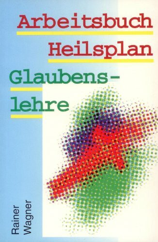 Arbeitsbuch: Heilsplan - Glaubenslehre