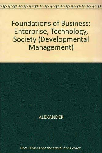Foundations of Business: Enterprise, Technology, Society (Developmental Management)