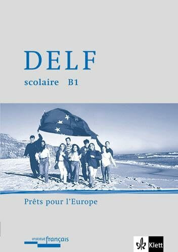 DELF scolaire B1. Prêts pour l'Europe: Materialien mit Audio-CD zur Vorbereitung der DELF-Prüfung