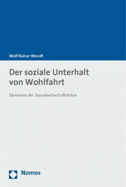 Der soziale Unterhalt von Wohlfahrt: Elemente der Sozialwirtschaftslehre