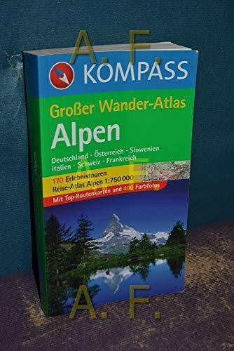 Großer Wander-Atlas Alpen: Deutschland-Österreich-Slowenien-Italien-Schweiz-Frankreich (KOMPASS Großes Wanderbuch, Band 604)