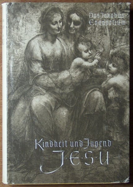 Kindheit und Jugend Jesu. Das Jakobus- Evangelium