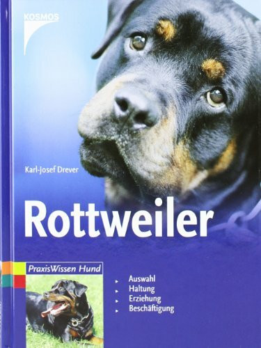 Rottweiler: Auswahl, Haltung, Erziehung, Beschäftigung