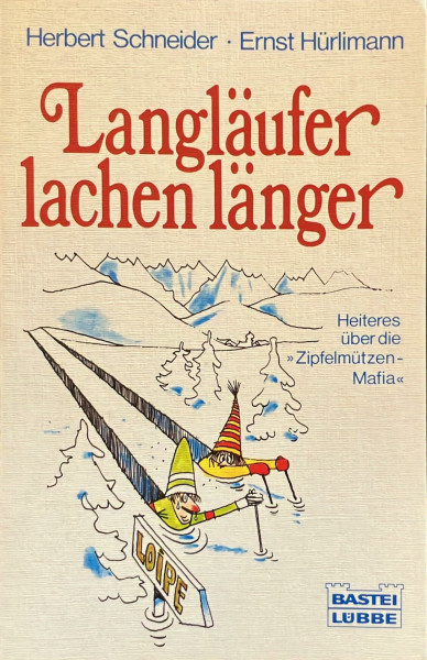 Langläufer lachen länger: Heiteres über die "Zipfelmützen-Mafia" (Allgemeine Reihe. Bastei Lübbe Taschenbücher)
