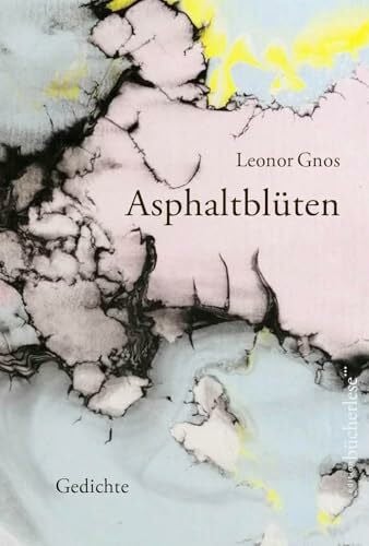 Asphaltblüten: Gedichte