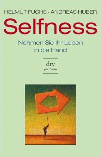 Selfness: Nehmen Sie Ihr Leben in die Hand (dtv premium)