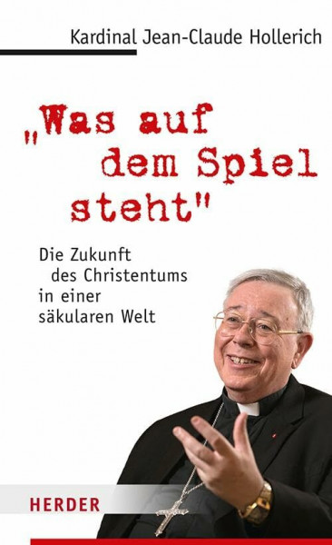 "Was auf dem Spiel steht": Die Zukunft des Christentums in einer säkularen Welt (Edition Herder Korrespondenz)