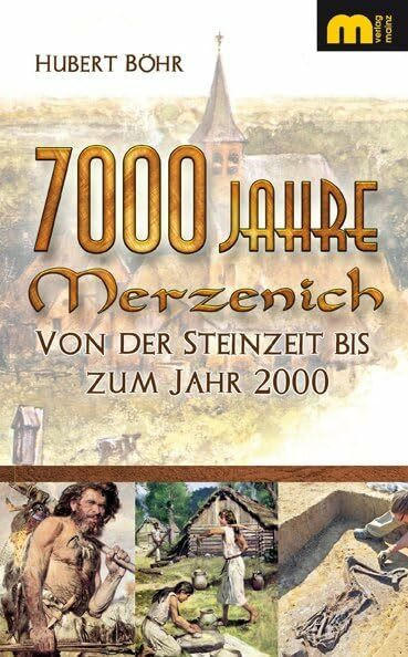 7000 Jahre Merzenich: Von der Steinzeit bis zum Jahr 2000