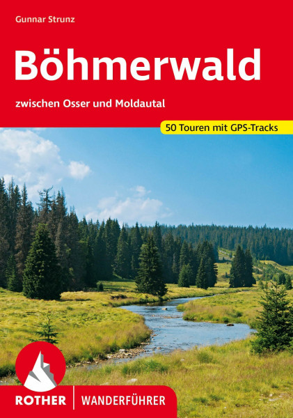Böhmerwald: zwischen Osser und Moldautal. 51 Touren mit GPS-Tracks (Rother Wanderführer)