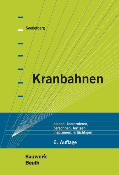 Kranbahnen: planen, konstruieren, berechnen, fertigen, inspizieren, ertüchtigen (Bauwerk)