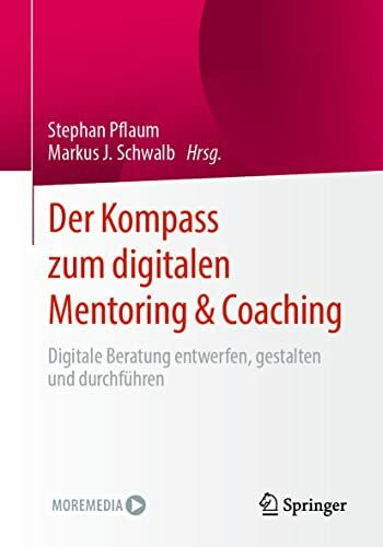 Der Kompass zum digitalen Mentoring & Coaching: Digitale Beratung entwerfen, gestalten und durchführen