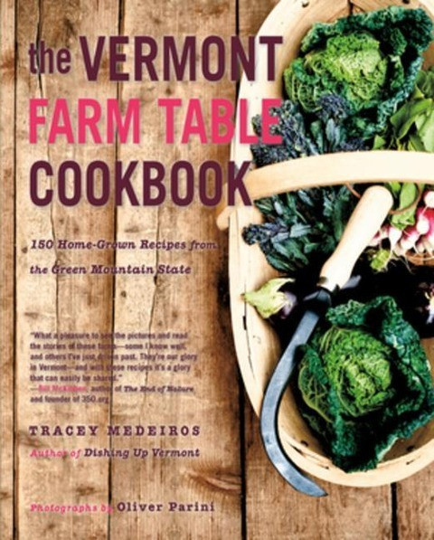 The Vermont Farm Table Cookbook: 150 Home Grown Recipes from the Green Mountain State