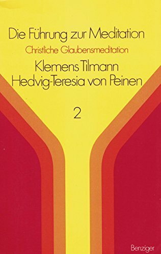 Die Führung zur Meditation II. Christliche Glaubensmeditation