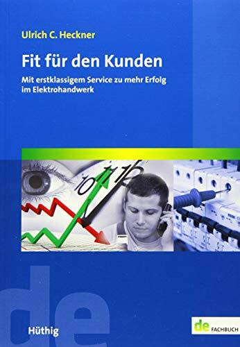 Fit für den Kunden: Mit erstklassigem Service zu mehr Erfolg im Elektrohandwerk (de-Fachwissen)