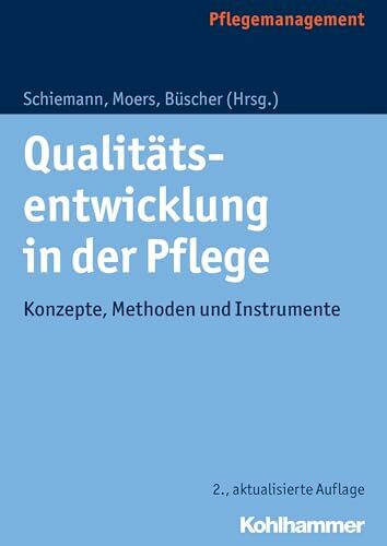 Qualitätsentwicklung in der Pflege: Konzepte, Methoden und Instrumente