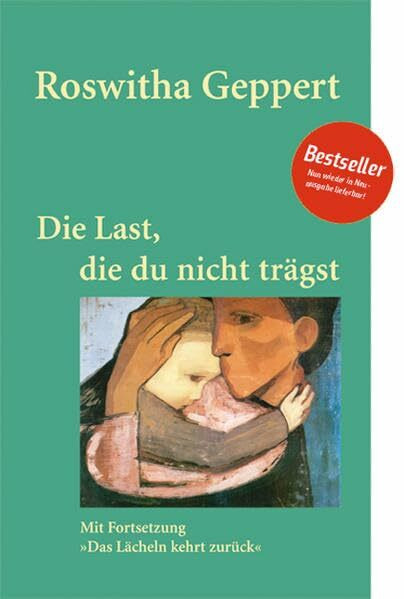 Die Last, die du nicht trägst: Mit Fortsetzung "Das Lächeln kehrt zurück"