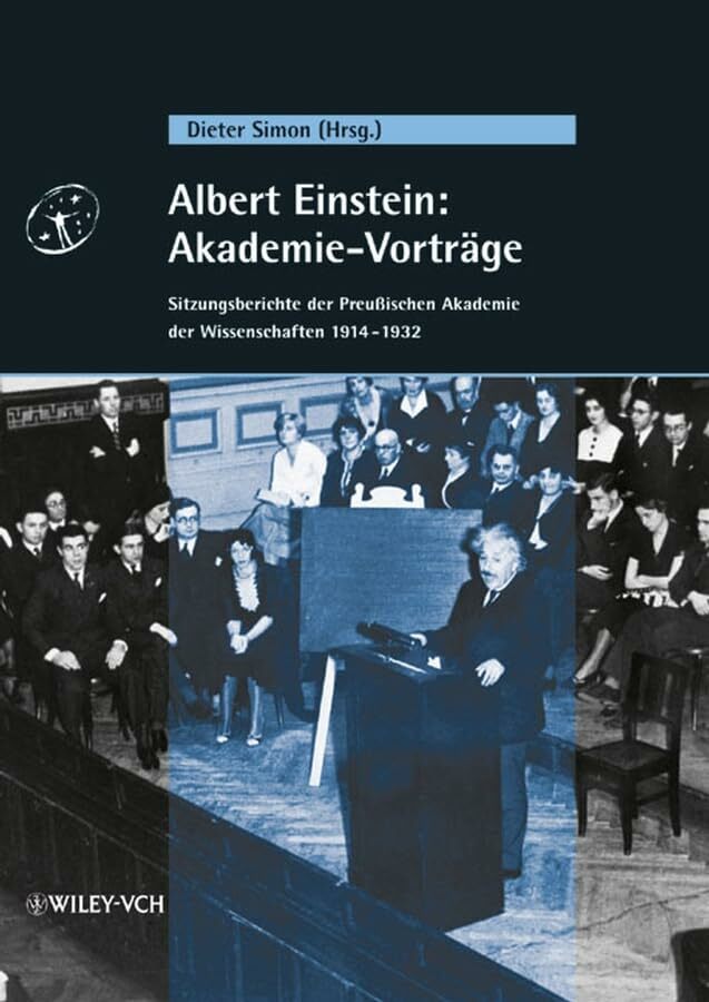 Albert Einstein: Akademie-Vorträge: Sitzungsberichte der Preußischen Akademie der Wissenschaften 1914 - 1932 Albert Einstein: Akademie-Vorträge: Sitzungsberichte der Preußischen Akademie der Wissenschaften 1914 - 1932