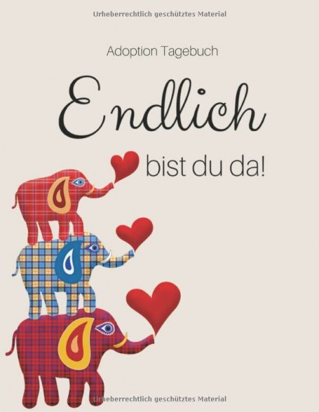 Adoption Tagebuch - Endlich bist du da!: Babybuch für Adoptiveltern | zum Ausfüllen