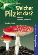 Welcher Pilz ist das?: Erkennen, sammeln, verwenden. Extra: Pilze und ihre Baumpartner
