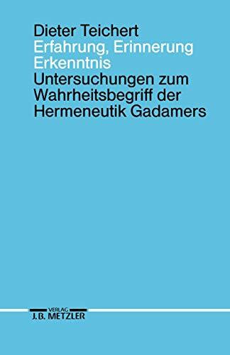 Erfahrung, Erinnerung, Erkenntnis: Untersuchungen zum Wahrheitsbegriff der Hermeneutik Gadamers