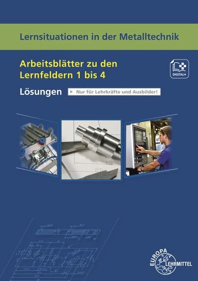 Lösungen zu 19401 Lernsituationen in der Metalltechnik - Arbeitsblätter zu den LF 1 bis 4