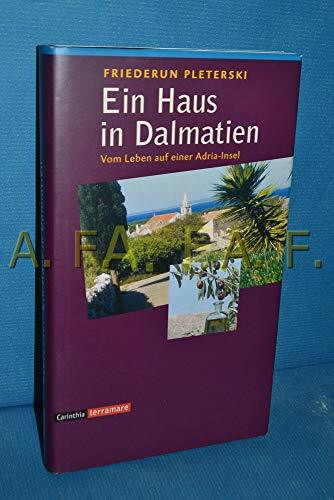 Ein Haus in Dalmatien: Begegnungen, Erlebnisse, Einsichten
