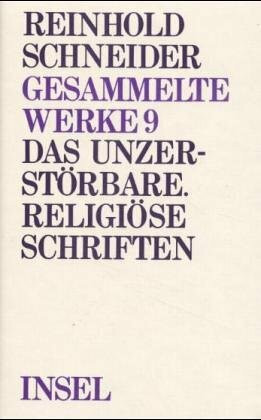 Gesammelte Werke Band 9 Das Unzerstörbare.Religiöse Schriften