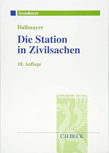 Die Station in Zivilsachen: Grundkurs für Rechtsreferendare