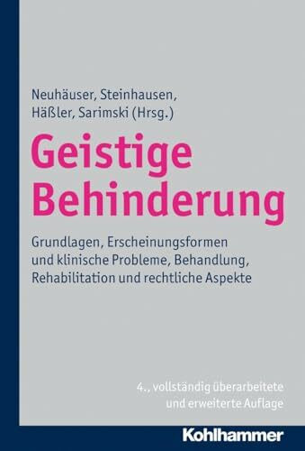 Geistige Behinderung: Grundlagen, Erscheinungsformen und klinische Probleme, Behandlung, Rehabilitation und rechtliche Aspekte