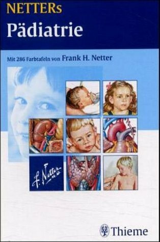 NETTERs Pädiatrie: Modifizierte und aktualisierte Teilbeiträge aus den NETTER-Farbatlanten Band 1-9, sowie Netter, Digestive System, Volume 1-3, und Netter, Endocrine System