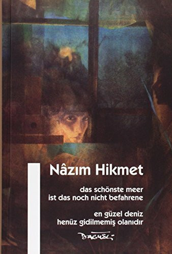 Das schönste Meer ist das noch nicht befahrene: En güzel henüz gidilmemiş olanıdır: En güzel henüz gidilmemis olanidir (Nazim Hikmet Werke)