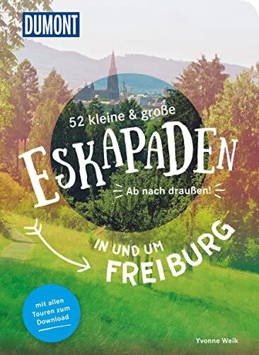 52 kleine & große Eskapaden in und um Freiburg: Ab nach draußen! (DUMONT Eskapaden)
