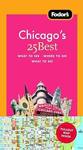 Fodor's Chicago's 25 Best, 6th Edition (Full-color Travel Guide, 6, Band 6)