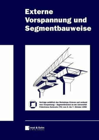 Externe Vorspannung und Segmentbauweise: Beiträge zur Tagung vom 5. bis 7. Oktober 1998