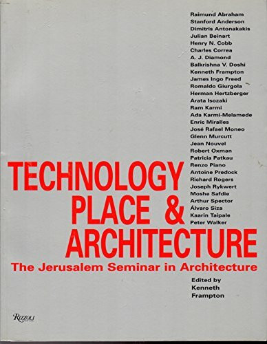 Technology, Place & Architecture: The Jerusalem Seminar in Architecture : 1996, Technology, Place & Architecture : 1994, Architecture, History & Memory : 1992, the Public Building : fo