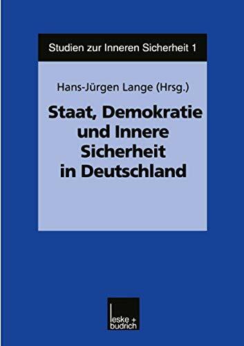 Staat, Demokratie und Innere Sicherheit in Deutschland (Studien zur Inneren Sicherheit, 1, Band 1)