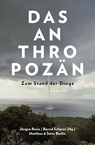 Das Anthropozän: Zum Stand der Dinge