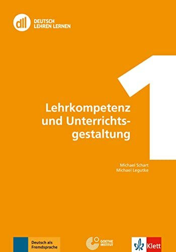 DLL 01: Lehrkompetenz und Unterrichtsgestaltung: Buch mit DVD (DLL - Deutsch Lehren Lernen: Die Fort- und Weiterbildungsreihe des Goethe-Instituts)