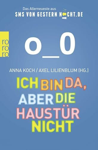 Ich bin da, aber die Haustür nicht: Das Allerneueste aus SMSvonGesternNacht.de