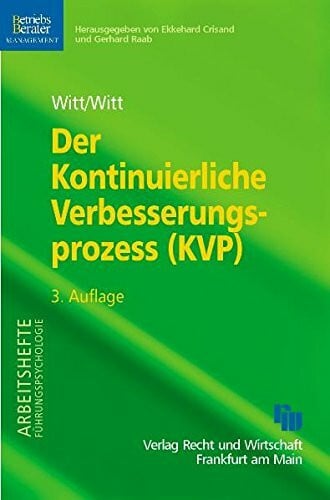 Der Kontinuierliche Verbesserungsprozess (KVP): Konzept - System - Maßnahmen