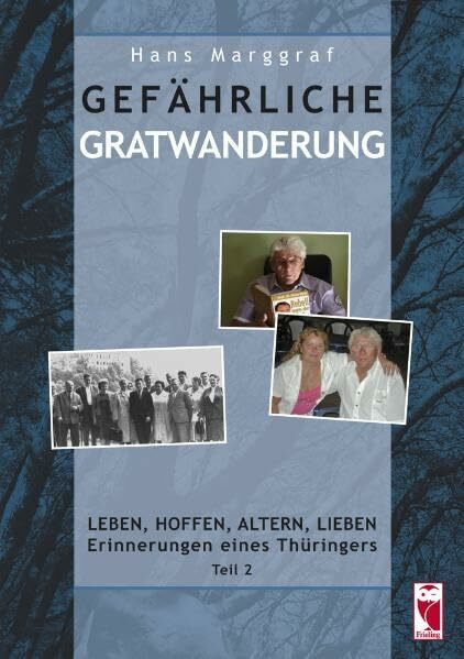 Gefährliche Gratwanderung: Leben, Hoffen, Altern, Lieben • Erinnerungen eines Thüringers. Teil 2