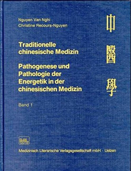 Traditionelle chinesische Medizin, Bd.1: Band 1 (Traditionelle chinesische Medizin. Pathogenese und Pathologie der Energetik in der chinesischen Medizin)
