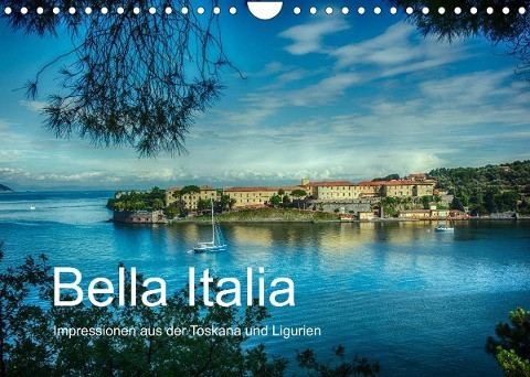 Bella Italia - Impressionen aus der Toskana und Ligurien (Wandkalender 2022 DIN A4 quer)