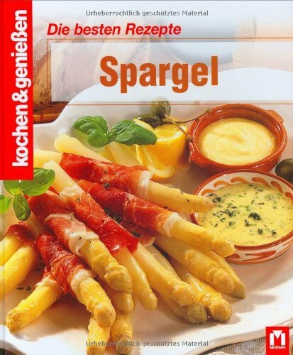 Spargel: Die besten Rezepte (Kochen & Genießen)