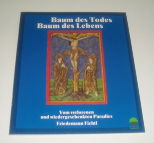 Baum des Todes - Baum des Lebens: Vom verlorenen und wiedergeschenkten Paradies (Eschbacher Geschenkhefte)